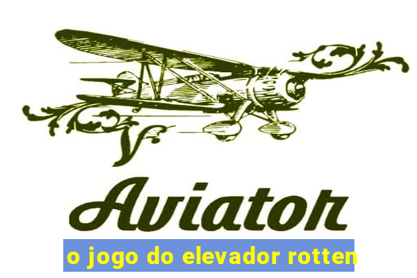 o jogo do elevador rotten